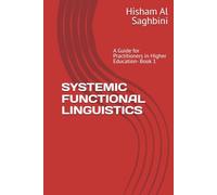 SYSTEMIC FUNCTIONAL LINGUISTICS: A Guide for Practitioners in Higher Education (Linguistics Systems in Higher Education)