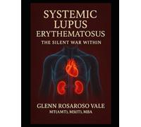 Systemic Lupus Erythematosus: The Silent War Within