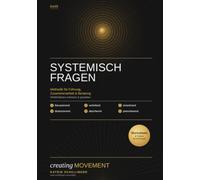 systemisch fragen: systemische Fragetechnik für Führung, Zusammenarbeit und Beratung (creating movement)