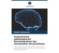 Systemische pathologische Desintegration bei chronischer Hirnischämie: Experimentelle und klinische Studien, Untersuchung pathogenetischer Mechanismen zur Entwicklung neuer Behandlungsschemata