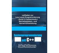 Systemprogrammierung mit C++: Leitfaden zur Low-Level-Programmierung | Build 12 Systemtools | Betriebssystem- und Kernel-Entwicklung