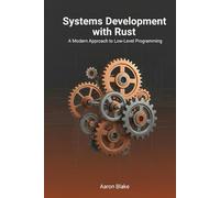 Systems Development with Rust: A Modern Approach to Low-Level Programming