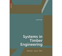 [(Systems in Timber Engineering: Loadbearing Structures and Component Layers )] [Author: Josef Kolb] [Oct-2008]