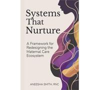 Systems That Nurture: A Framework for Redesigning the Maternal Care Ecosystem