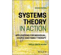 Systems Theory in Action: Applications for Individual, Couple, and Family Therapy