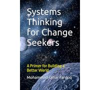 Systems Thinking for Change Seekers: A Primer for Building a Better World