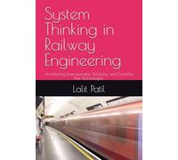 SYSTEMS THINKING IN RAILWAY ENGINEERING: Architecting Interoperable, Modular, and Scalable Rail Technologies