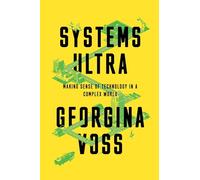 Systems Ultra: Making Sense of Technology in a Complex World