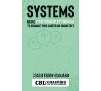 Systems : Using First Principles Thinking to Advance Your Career or Businesses: Ideas for Smart Professionals (CBL Systems)