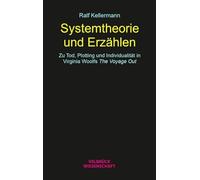 Systemtheorie und Erzählen: Zu Tod, Plotting und Individualität in Virginia Woolfs The Voyage Out