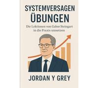 Systemversagen Übungen: Die Lektionen von Gabor Steingart in die Praxis umsetzen