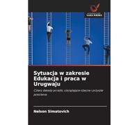 Sytuacja w zakresie Edukacja i praca w Urugwaju: Cztery dekady pora¿ki, obci¿¿aj¿ce obecne i przysz¿e pokolenia