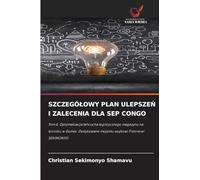 Szczególowy Plan UlepszeŃ I Zalecenia Dla Sep Congo: Tom 6. Optymalizacja ¿a¿cucha logistycznego magazynu na lotnisku w Gomie: Dedykowane mojemu wujkowi Fistonowi SEKIMONYO
