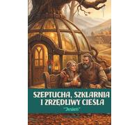 Szeptucha, Szklarnia i Zrzędliwy Cieśla: Jesień: Słowiańskie cozy fantasy. Prorocze liście, jesienne wichury i ciepło domowego ogniska. Tom 3