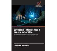 Sztuczna inteligencja i prawa autorskie: Kto jest w¿a¿cicielem wygenerowanej pracy?
