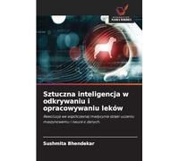 Sztuczna inteligencja w odkrywaniu i opracowywaniu leków: Rewolucja we wspó¿czesnej medycynie dzi¿ki uczeniu maszynowemu i nauce o danych.