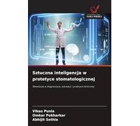 Sztuczna inteligencja w protetyce stomatologicznej: Rewolucja w diagnostyce, edukacji i praktyce klinicznej