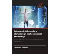 Sztuczna inteligencja w stomatologii zachowawczej i endodoncji: Sztuczna inteligencja to nowa era w stomatologii odtwórczej i mikroendodoncji