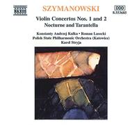 Szyanowski, K - Szymanowski : Concertos pour violon n° 1 et n° 2 - "Nocturne et Tarentelle"