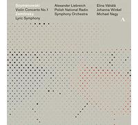 Szymanowski : Concerto pour Violon n°1 Op35 - Zemlinsky : Symphonie Lyrique Op.18