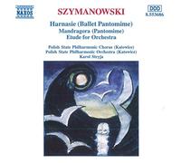 Szymanowski Karol - Szymanowski : Harnasie - Mandragora - Etude pour orchestre
