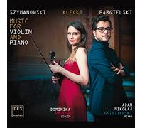 Szymanowski, Klecki, Bargielski : Musique pour violon et piano. Przech, Godziewski.
