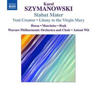 Szymanowsky, K. – Stabat Mater · Veni Creator · Litanie à la Vierge Marie