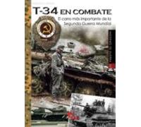 T-34 En Combate: El Carro Mas Importante De La Segunda Guerra Mundial