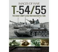 T-54/55: The Soviet Army's Cold War Main Battle Tank (Images of War)