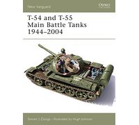 T-54 and T-55 Main Battle Tanks 1944-2004: No. 102 (New Vanguard)