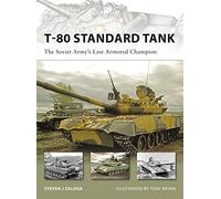 T-80 Standard Tank: The Soviet Army's Last Armored Champion: No. 152 (New Vanguard)