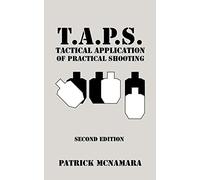 T.A.P.S. Tactical Application of Practical Shooting: Recognize the void in your tactical training