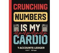 T-Account Ledger Notebook: Accounting Practice Book for Students: Crunching Numbers Is My Cardio | 100 Pages | T Chart Entries | DT/CT Columns | Grid Notebook with Margins