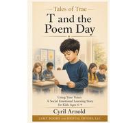 T and the Poem Day: Using Your Voice: A Social Emotional Learning Story for Kids Ages 6-9 (Tales of Trae)