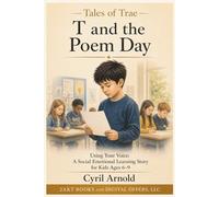 T and the Poem Day: Using Your Voice: A Social Emotional Learning Story for Kids Ages 6-9 (Tales of Trae)
