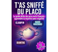 T’as sniffé du placo: Le guide drôle des gros mots français : apprendre la répartie sans vulgarité (Collection Zygomatiques)