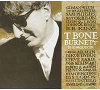 T Bone Burnett : The Producer by John Mellencamp, Robert Plant and Alison Krauss, Ryan Bingham, Los Lobos, Elvis (2011-01-01)