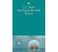 T. C. Boyle Werner Richter Ein Freund der Erde: Roman (Tapa blanda)