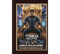 T’CHALLA: KING OF WAKANDA, LEGEND OF THE BLACK PANTHER THE RICHEST SUPERHERO ALIVE