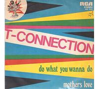 T-Connection - Do What You Wanna Do / Mothers Love