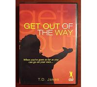 T D Jakes: Get Out Of The Way