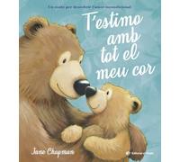 T’estimo amb tot el meu cor: Un conte en CATALÀ per descobrir l'amor incondicional entre pares/mares i fills. Lletra d'impremta, per a explicar a ... llegir a partir de 6: 16 (Àlbums il·lustrats)
