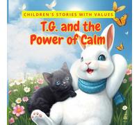 T.G. and The Power of Calm: Children's stories with values