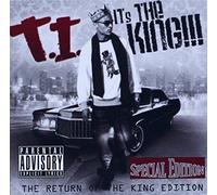 T.I. - IT's THE KING!!! The Return of the King Edition