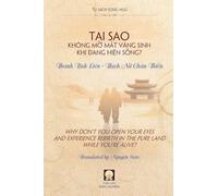 T¿i Sao Không M¿ M¿t Vãng Sinh Khi ¿ang Hi¿n S¿ng? - Why Don't You Open Your Eyes and Experience Rebirth in the Pure Land While You're Alive?
