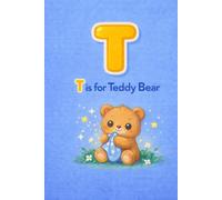 T is for Teddy Bear: Handwriting Practice Notebook for Kids Ages 3-6 | Learn Letters, Drawing & Writing Practice Workbook