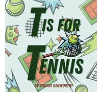 T is for Tennis: A Fun Way to Learn ABCs for Any Budding Tennis Player! (S is for Sport)