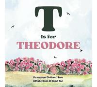 T is for Theodore: An Alphabet All About You!: A Personalized Children's Book.