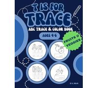 T is for Trace: Fruits & Veggies - ABC Trace & Color Book (Ages 4-6)