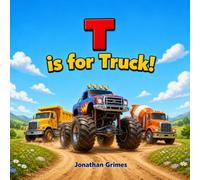 T is for Truck!: A Fun Truck ABC Book for Toddlers and Preschoolers Who Love Monster Trucks, Fire Trucks, Diggers, and Big Machines (Fun First ABC Books)